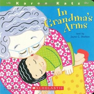 In Grandma's Arms by Karen Katz, Jayne C. Shelton