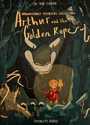 Arthur & the Golden Rope by Joe Todd-Stanton