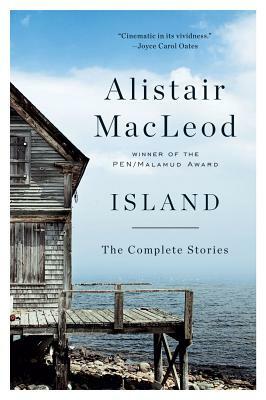 Island: The Complete Stories by Alistair MacLeod