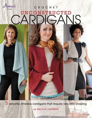 Crochet Unconstructed Cardigans by Melissa Leapman