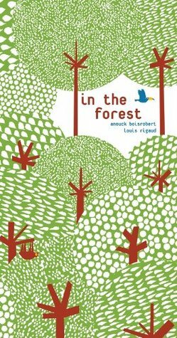 In the Forest by Louis Rigaud, Anouck Boisrobert, Sophie Strady