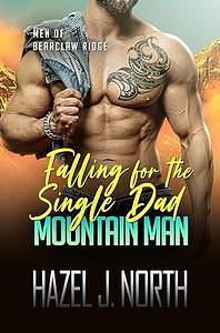 Falling for the Single Dad Mountain Man by Hazel J. North