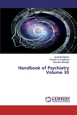 Handbook of Psychiatry Volume 30 by Javad Nurbakhsh, Tristram H. Engelhardt, Hamideh Jahangiri