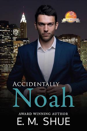 Accidentally Noah by E.M. Shue