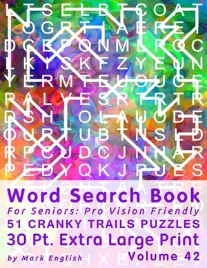 Word Search Book For Seniors: Pro Vision Friendly, 51 Cranky Trails Puzzles, 30 Pt. Extra Large Print, Vol. 42 by Mark English