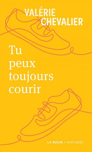 Tu peux toujours courir by Valérie Chevalier