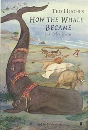 How the Whale Became and Other Stories by Ted Hughes