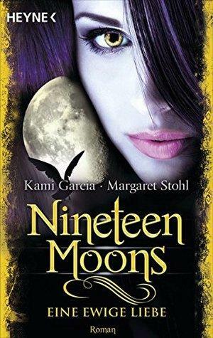 Nineteen Moons - Eine ewige Liebe: Roman by Margaret Stohl, Kami Garcia