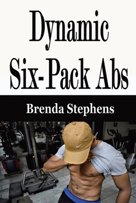 Dynamic Six-Pack Abs by Brenda Stephens