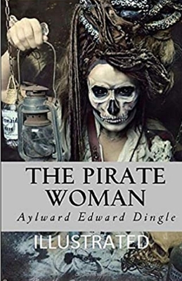 The Pirate Woman Illustrated by Aylward Edward Dingle