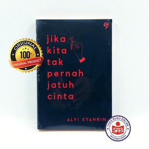 Jika Kita Tak Pernah Jatuh Cinta by Alvi Syahrin