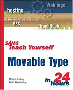 Sams Teach Yourself Movable Type in 24 Hours by Molly E. Holzschlag