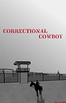 Correctional Cowboy by Catherine McIntyre, Ryan Campbell