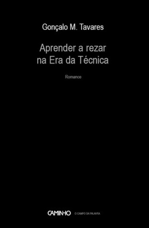 Aprender a rezar na Era da Técnica by Gonçalo M. Tavares