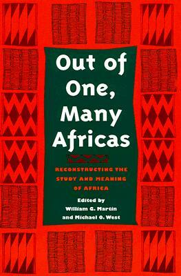 Out of One, Many Africas: Reconstructing the Study and Meaning of Africa by 