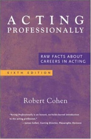 Acting Professionally: Raw Facts about Careers in Acting by Robert Cohen