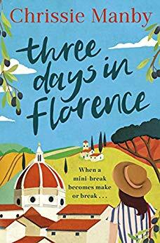 Three Days in Florence: the perfect romantic and feel-good read this September by Chrissie Manby