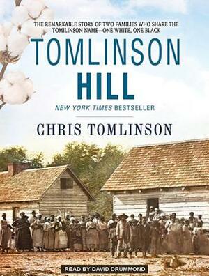 Tomlinson Hill: The Remarkable Story of Two Families Who Share the Tomlinson Name - One White, One Black by Chris Tomlinson