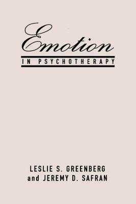 Emotion in Psychotherapy by Jeremy D. Safran, Leslie S. Greenberg