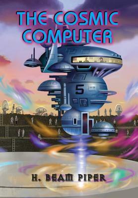 The Cosmic Computer by H. Beam Piper, John F. Carr