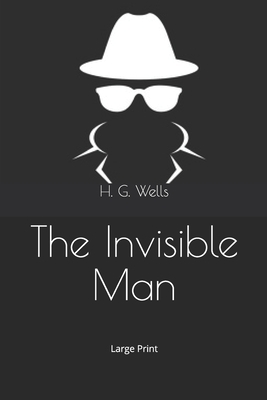 The Invisible Man: Large Print by H.G. Wells