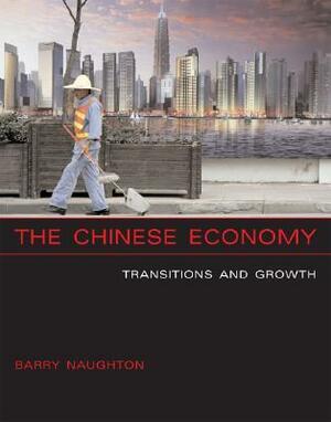 The Chinese Economy: Transitions and Growth by Barry J. Naughton
