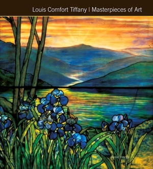 Louis Comfort Tiffany Masterpieces of Art by Susie Hodge