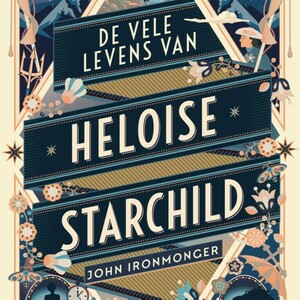 De vele levens van Heloise Starchild by John Ironmonger