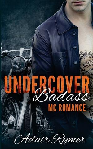 Undercover Badass: by Adair Rymer