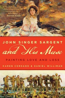 John Singer Sargent and His Muse: Painting Love and Loss by Karen Corsano, Daniel Williman