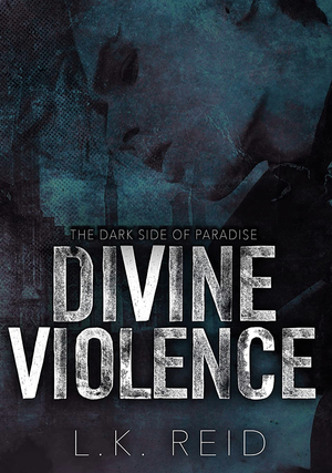 Divine Violence (The Dark Side of Paradise) by L.K. Reid