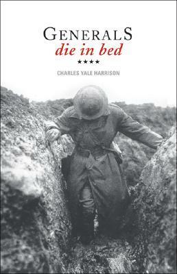 Generals Die In Bed by Charles Yale Harrison