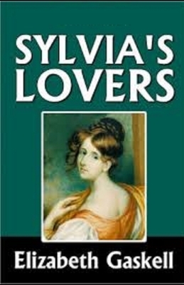 Sylvia's Lovers Illustrated by Elizabeth Gaskell