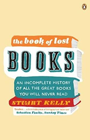 The Book of Lost Books by Stuart Kelly