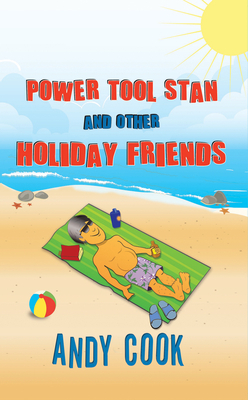 Power Tool Stan and Other Holiday Friends by Andy Cook