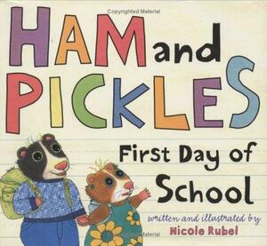 Ham and Pickles: First Day of School by Nicole Rubel