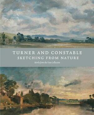 Turner and Constable: Sketching from Nature by Anne Lyles, Michael Rosenthal