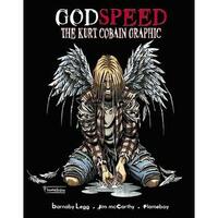 Godspeed: The Kurt Cobain Graphic by Barnaby Legg, Flameboy, James McCarthy, Jim McCarthy