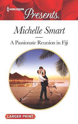 A Passionate Reunion in Fiji by Michelle Smart