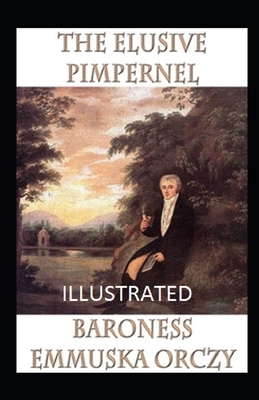 The Elusive Pimpernel Illustrated by Baroness Orczy