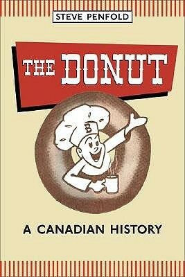 The Donut: A Canadian History by Steve Penfold