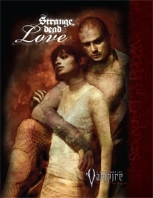 Strange Dead Love (Vampire: the Requiem RPG) by Monica Valentinelli, Ken Meyer Jr., Filamena Young, Jess Hartley, Chrisopher Shy