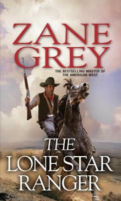 The Lone Star Ranger by Zane Grey