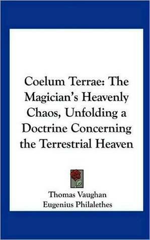 COELUM TERRAE: Or The Magician's Heavenly Chaos by Thomas Vaughn