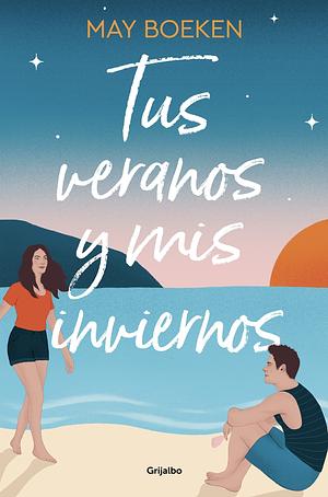 Tus veranos y mis inviernos by May Boeken, May Boeken