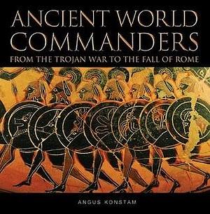 Ancient World Commanders by Angus Konstam, Angus Konstam