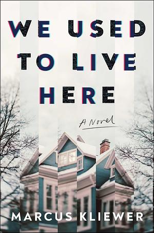 We Used to Live Here by Marcus Kliewer