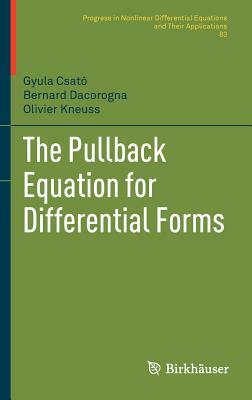 The Pullback Equation for Differential Forms by Bernard Dacorogna, Olivier Kneuss, Gyula Csató