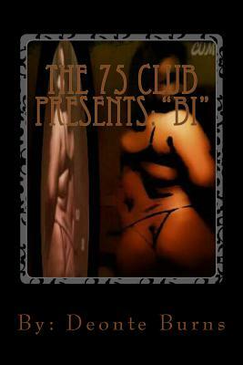 The 75 Club Presents: "Bi" by Deonte Burns