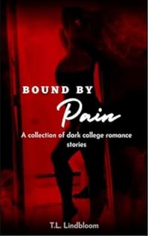 Bound by Pain by T.L. Lindbloom